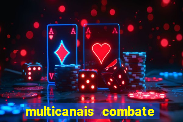 multicanais combate ao vivo