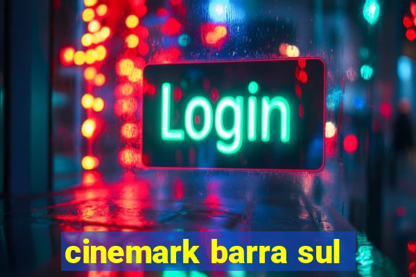 cinemark barra sul