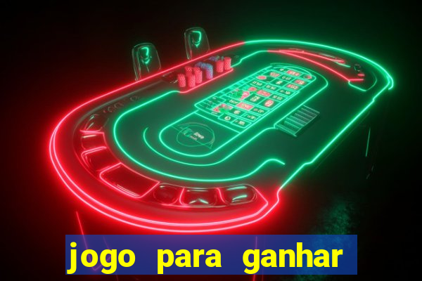 jogo para ganhar dinheiro de verdade sem depositar