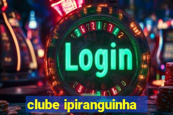 clube ipiranguinha