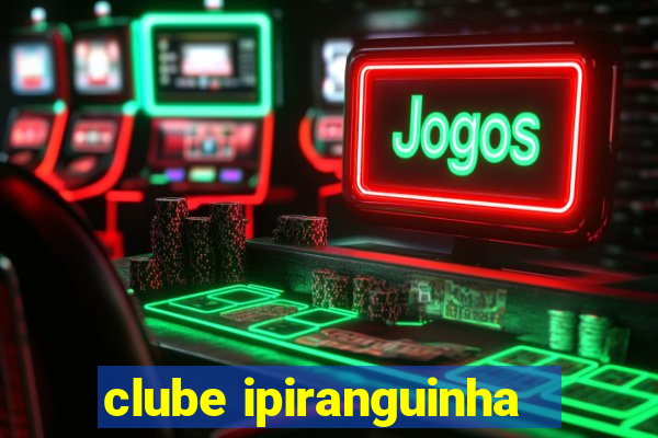 clube ipiranguinha