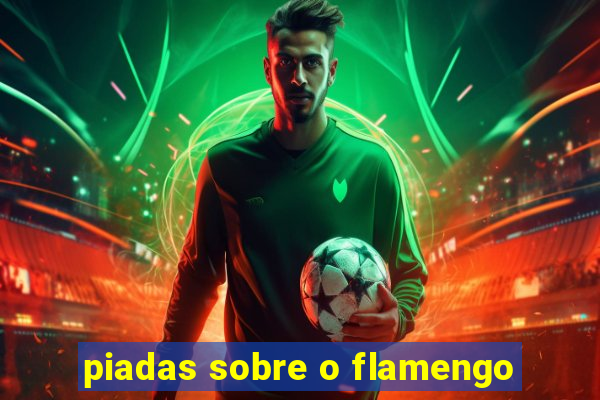 piadas sobre o flamengo
