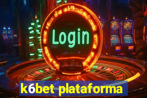 k6bet plataforma