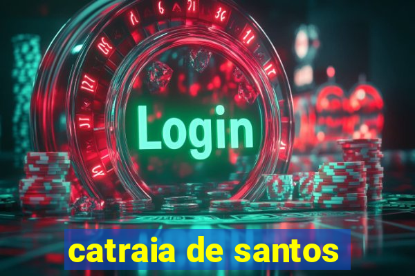 catraia de santos