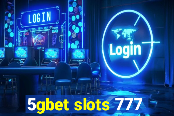 5gbet slots 777