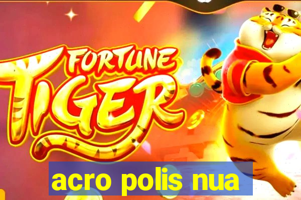 acro polis nua
