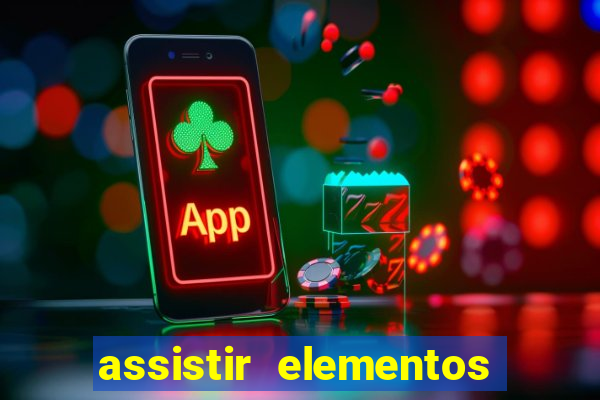 assistir elementos filme completo dublado drive