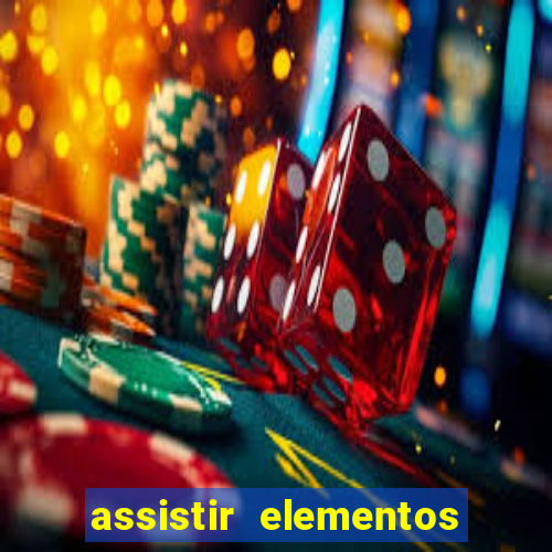 assistir elementos filme completo dublado drive