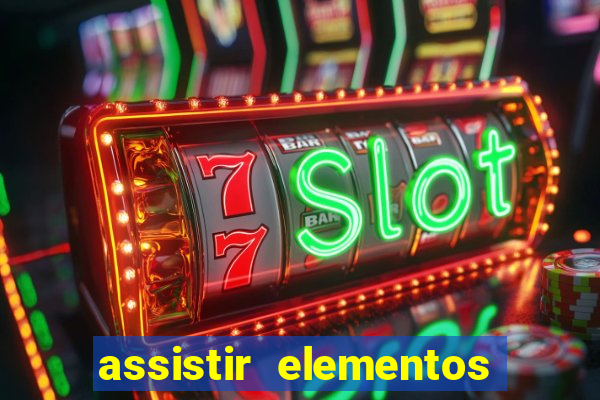 assistir elementos filme completo dublado drive