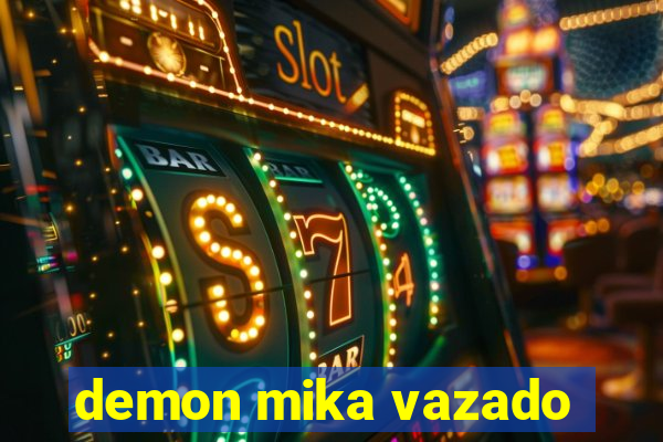 demon mika vazado