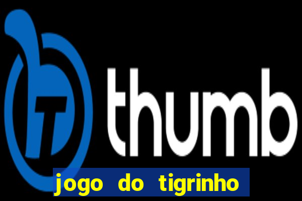 jogo do tigrinho oficial como jogar