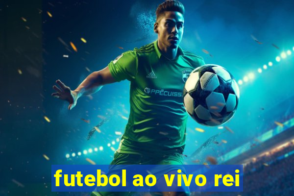 futebol ao vivo rei