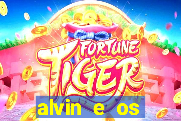 alvin e os esquilos 3 filme completo dublado