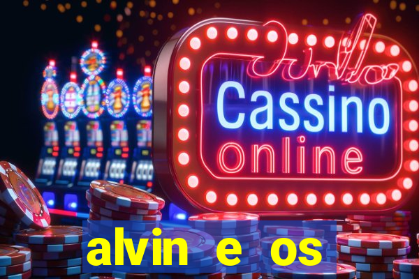 alvin e os esquilos 3 filme completo dublado