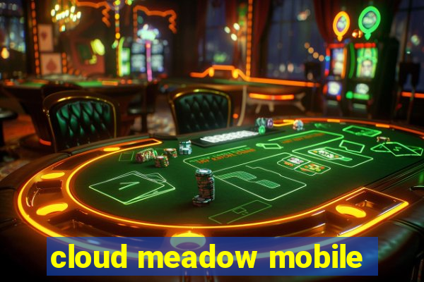 cloud meadow mobile