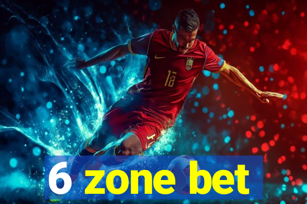 6 zone bet