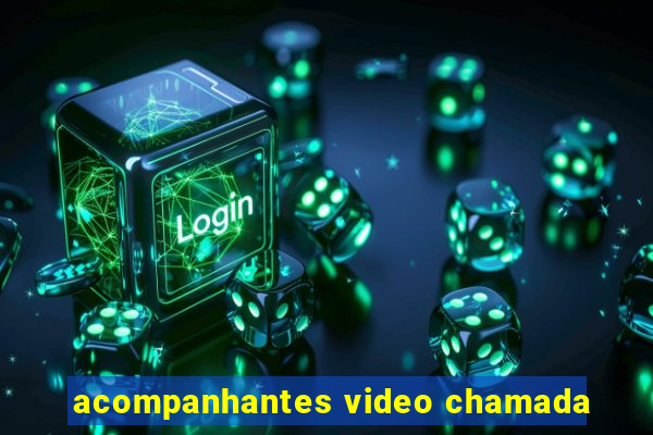 acompanhantes video chamada