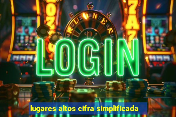 lugares altos cifra simplificada