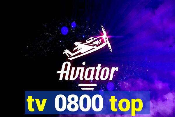 tv 0800 top