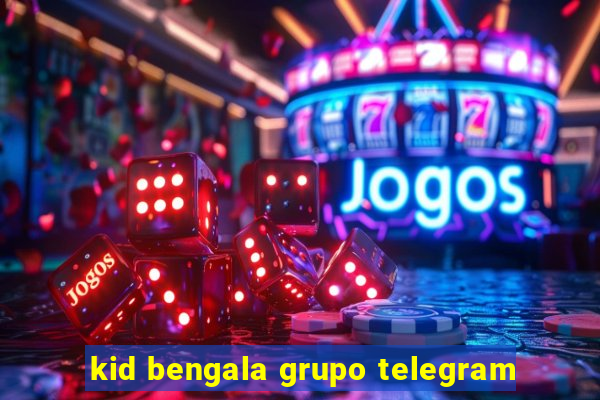 kid bengala grupo telegram
