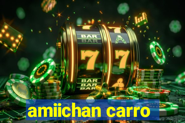 amiichan carro