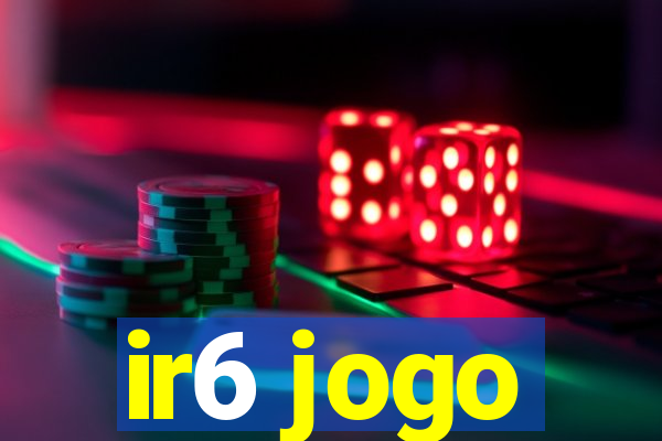 ir6 jogo