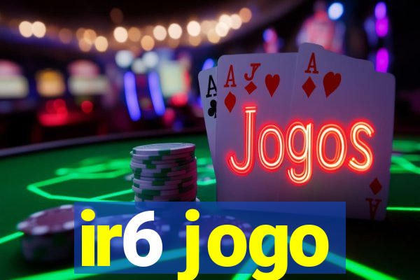 ir6 jogo