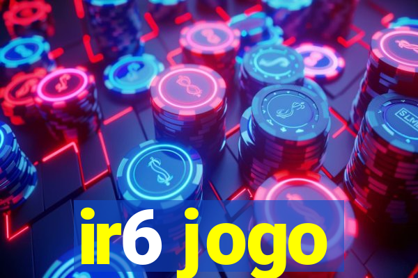 ir6 jogo