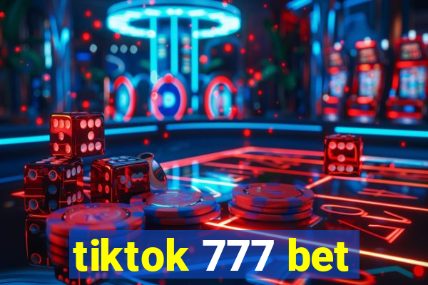 tiktok 777 bet