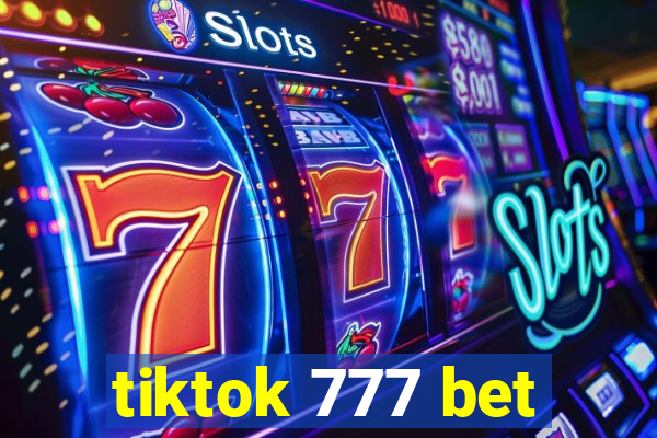 tiktok 777 bet