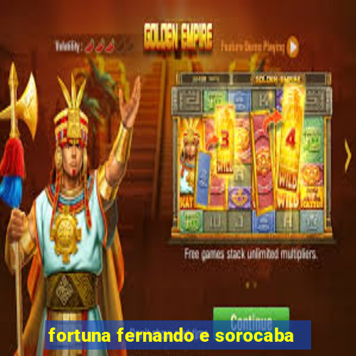 fortuna fernando e sorocaba
