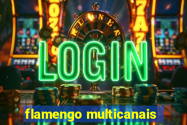 flamengo multicanais