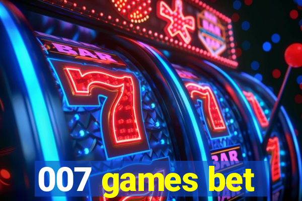 007 games bet