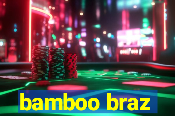 bamboo braz