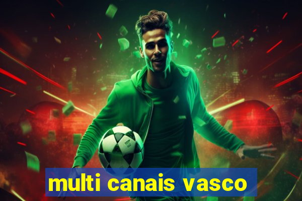 multi canais vasco