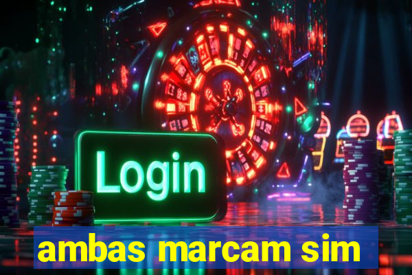 ambas marcam sim