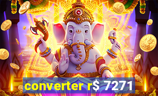 converter r$ 7271