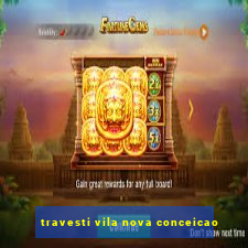 travesti vila nova conceicao