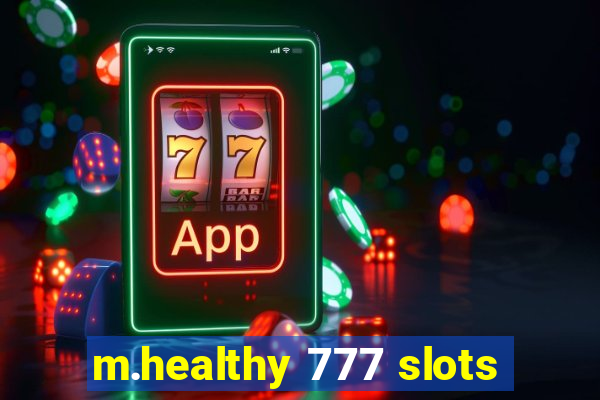 m.healthy 777 slots