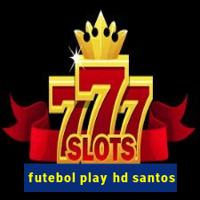 futebol play hd santos