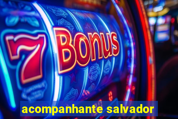 acompanhante salvador