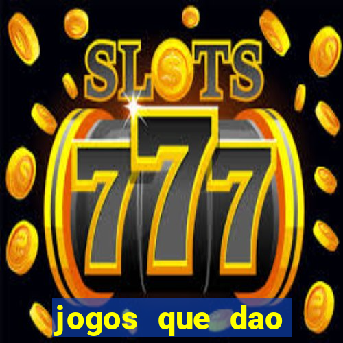 jogos que dao dinheiro ao se cadastrar