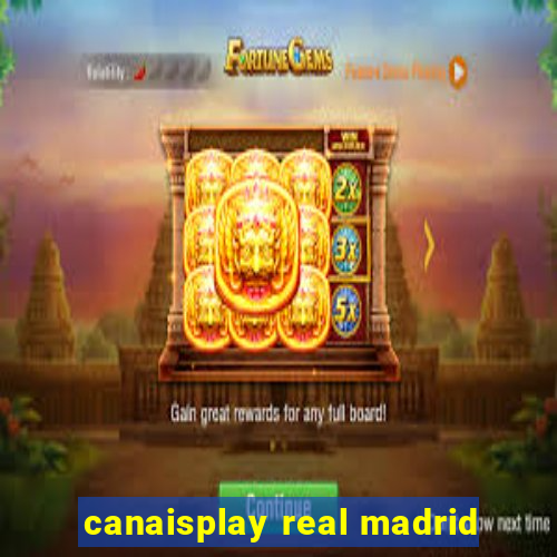 canaisplay real madrid