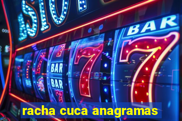 racha cuca anagramas