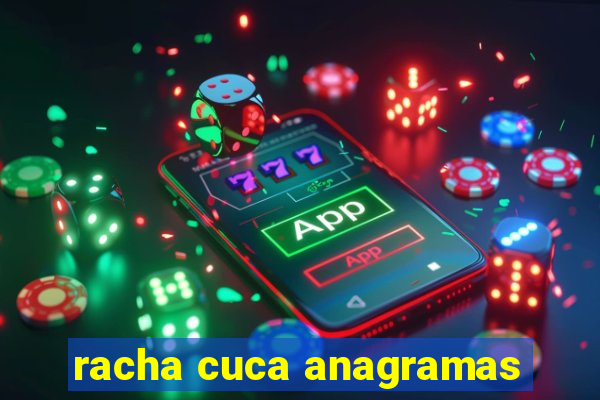 racha cuca anagramas