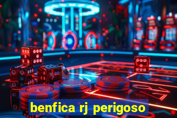 benfica rj perigoso