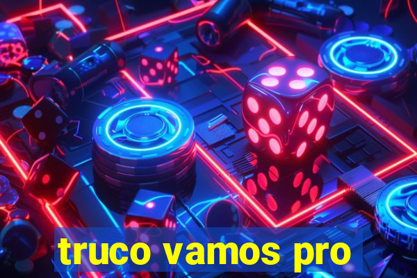 truco vamos pro