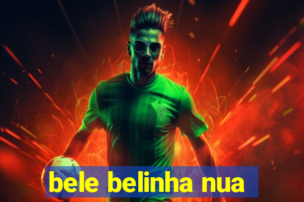 bele belinha nua