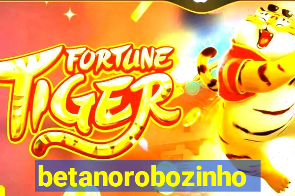 betanorobozinho