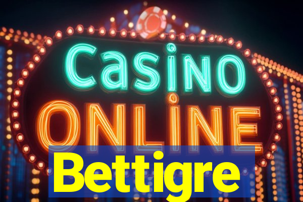 Bettigre